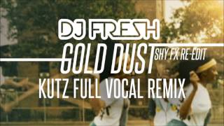 DJ Fresh  Gold Dust Kutz Full Vocal Remix [upl. by Houser753]