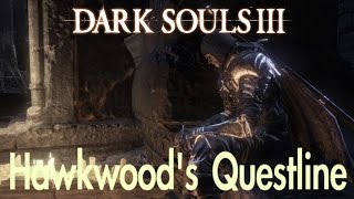 Dark Souls 3  Hawkwoods Questline FULL NPC QUEST WALKTHROUGH w COMMENTARY [upl. by Nannoc802]