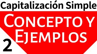 Matemáticas Financieras Capitalización Simple Concepto y ejemplo [upl. by Sacttler]