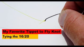 My Favorite Tippet to Fly Knot Tying the 1620 [upl. by Elacsap]