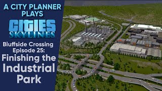 A City Planner Plays Cities Skylines Ep 25  Finishing the Industrial Park Timelapse Build [upl. by Ggerk197]