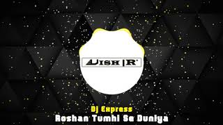 Dj ExpressRoshan tumhi se duniyaNadeem KhanVishR StudiosDL LINK [upl. by Limoli200]