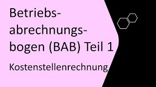 Betriebsabrechnungsbogen BAB Teil 1 Kostenstellenrechnung Gemeinkosten verteileneinfach erklärt [upl. by Angadreme]