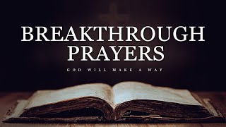 Special Breakthrough Prayers  PLAY THIS DAILY and Be Blessed [upl. by Aiekat]