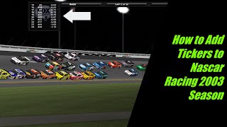 NR2003 Tutorial  How to Add Tickers to Nascar Racing 2003 Season [upl. by Guidotti968]