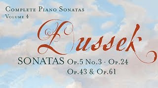 Dussek Complete Piano Sonatas Op5 No3 Op24 Op43 amp Op61 Vol 4 [upl. by Randene932]