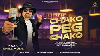 CHAKO PEG CHAKO  KULDEEP FATRA  Ep Chill Mode  Beat Gang  Fatra Music Production [upl. by Snapp]