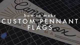 Pennant Flags  How to Make a Custom Pennant Flag [upl. by Ramin]