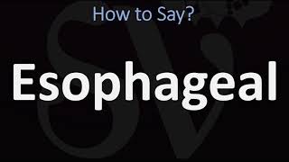 How to Pronounce Esophageal CORRECTLY [upl. by Kristoforo44]