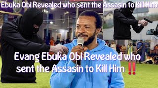 Evang Ebuka Obi Revealed who sent the Assasin to Kill Him‼️ [upl. by Diego]