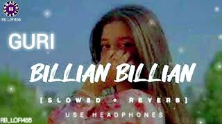 Billian Billian Slowed  Reverb  Guri  Punjabi lofi Song  Sukhe  Chill with Beats  Textaudio [upl. by Eiblehs]