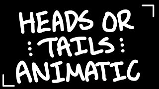 Heads or Tails Animatic [upl. by Etnomed]