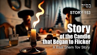 Story of a Candle the Began to Flicker  a Baal Shem Tov story [upl. by Ojyllek]