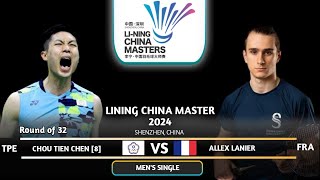 R32  Chou Tien Chen TPE vs Alex Lanier FRA  China Master 2024 [upl. by Eivol979]