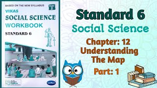 Std6 Social Science  Chapter 12 Understanding The Map  Part 1  Vikas Workbook Solution  gseb [upl. by Kristo]