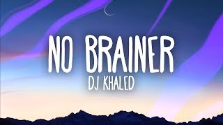 DJ Khaled – No Brainer Lyrics ft Justin Bieber Chance the Rapper Quavo [upl. by Caroline957]