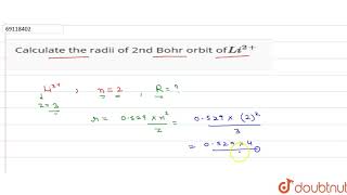 Calculate the radii of 2nd Bohr orbit ofLi2 [upl. by Fleeman]