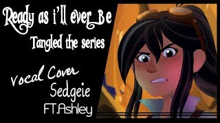 【SEDGEIE】»Ready as Ill ever Be•Tangled the series•Female solo Cover ft Ashley« [upl. by Lesoj]