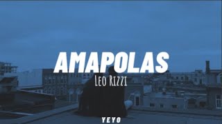 Amapolas  Leo Rizzi Letra [upl. by Trenton]