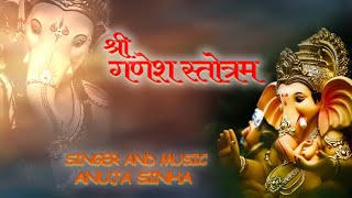 Sankat Nashan Ganesh Stotram  Anuja Sinha  Ganesh Mantra For Meditation [upl. by Oneida781]