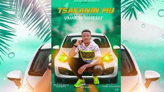 TSAKANINMU Official Audio By UMAR M SHAREEF Latest Hausa Song Ft MARYAM YAHAYA [upl. by Pizor]