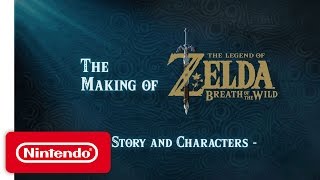 The Making of The Legend of Zelda Breath of the Wild Video – Story and Characters [upl. by Ahsiken]