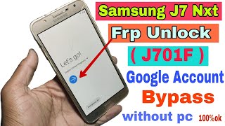 Samsung J7 Nxt Frp Unlock   J701F  Google Account Bypass Without Pc New Trick Android 90 100 Ok [upl. by Penni]