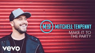 Mitchell Tenpenny  Make It to the Party Audio [upl. by Amabel]