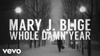 Mary J Blige  Whole Damn Year Lyric Video [upl. by Sand]