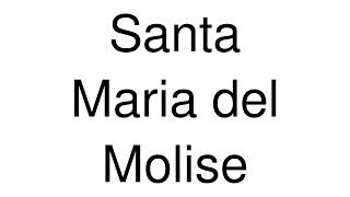 How to Pronounce Santa Maria del Molise Italy [upl. by Hadihsar]