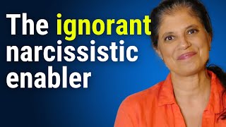 The ignorant narcissistic enabler [upl. by Penman]