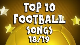 🎵TOP 10 FOOTBALL SONGS  20182019🎵 442oons Parodies [upl. by Honeywell508]