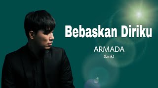 Bebaskan diriku  Armada Lirik  ORIGINAL MUSIC BY ARMADA BAND [upl. by Keefer]