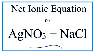 How to Write the Net Ionic Equation for AgNO3  NaCl  AgCl  NaNO3 [upl. by Navaj]