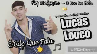 Lucas Louco  Cdp Que Fala  Verão 2018 [upl. by Athene986]