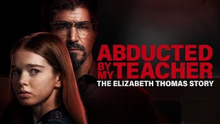 Abducted by My Teacher The Elizabeth Thomas Story  2023  Lifetime Movie Trailer [upl. by Ihcehcu]