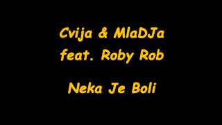 Cvija amp MlaDJa feat Roby Rob  Neka Je Boli [upl. by Nomar]