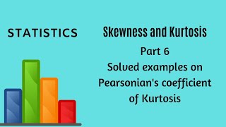 Skewness and Kurtosis  Part 6  Examples on Pearsonians Coefficient of Kurtosis  Statistics [upl. by Allesiram253]