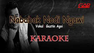 Nababak Nodi Ngawi  Gustin Agoi  Karaoke  Lagu dusun [upl. by Yendirb252]