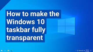 How to make your Windows 10 taskbar fully transparent 2 methods [upl. by Babs]