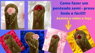 Como Fazer Penteado Semi Preso Com Trança Fácil e Rápido [upl. by Gnem936]