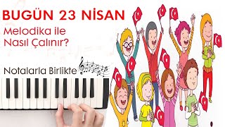 Bugün 23 Nisan Melodika Notaları ve ÇalınışıHızlı  Yavaş [upl. by Tham]