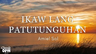 Ikaw Lang Patutunguhan by Amiel Sol Lyrics [upl. by Frederik]