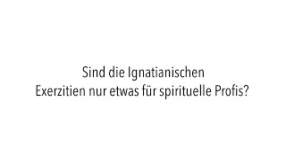 Josef Maureder SJ  Sind die Ignatianischen Exerzitien nur etwas für spirituelle Profis [upl. by Frick]