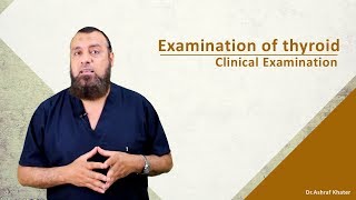 Examination of Thyroid  Surgery  Prof Ashraf Khater [upl. by Neirual]