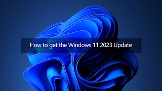 How to get the Windows 11 2023 Update [upl. by Anitroc818]