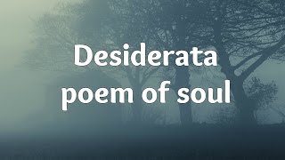 Desiderata  poem of soul  Essence Of Life [upl. by Esilehc]