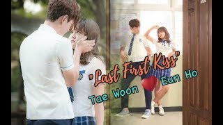 FMV quotLast First Kissquot School 2017 Tae Woon X Eun Ho [upl. by Aitercul]