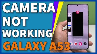 How To Fix The Galaxy A53 Camera That’s Not Working Properly [upl. by Tara818]