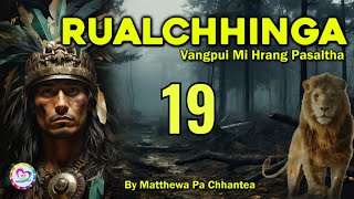 Vangpui Pasaltha Rualchhinga  19  Pasaltha Thawnthu Ngaihnawm [upl. by Euv]